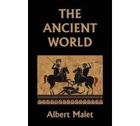 Albert Malet The Ancient World (Yesterday's Classics) (Tascabile)
