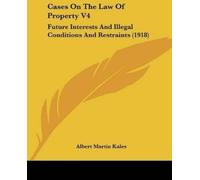 Albert Martin Kales Cases On The Law Of Property V4 (Tascabile)
