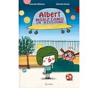 Albert, marziano in missione. Ediz. a colori