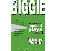 Albert Meglin The Biggie and Other One-Act Plays Volume 1 by Albert (Tascabile)