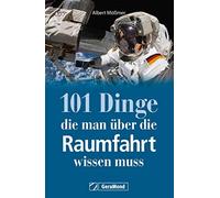 Albert Mößmer Nachschlagewerk: 101 Dinge, die man über die Raumfahrt (Tascabile)