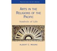 Albert Moore Arts in the Religions of the Pacific (Copertina rigida)