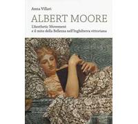 Albert Moore. L'Aesthetic Movement e il mito della bellezza nell'Inghilterra vittoriana