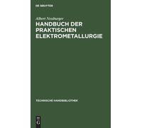 Albert Neuburger Handbuch Der Praktischen Elektrometallurgie (Copertina rigida)