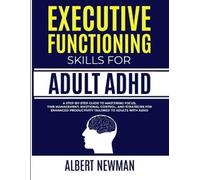 Albert Newman Executive Functioning Skills for Adult ADHD (Tascabile)