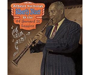 Albert Nicholas - Albert's Blues & The 44 Gerard Street Session