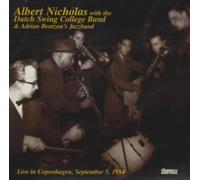 Albert Nicholas/Dutch Swing College/A. Bentzon - Live in Copenhagen: September 5 1954