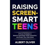 Albert Oliver Raising Screen-Smart Teens (Tascabile)