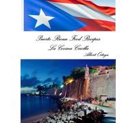 Albert Ortega Puerto Rican Food Recipes La Cocina Criolla (Tascabile)