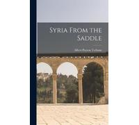 Albert Payson Terhune Syria From the Saddle (Copertina rigida)
