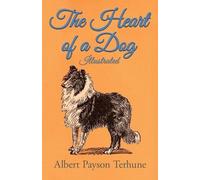 Albert Payson Terhune The Heart of a Dog - Illustrated (Tascabile)