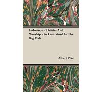 Albert Pike Indo-Aryan Deities And Worship - As Contained In (Copertina rigida)