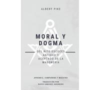 Albert Pike Moral y Dogma (Del Rito Escocés Antiguo y Aceptado de la (Tascabile)