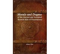 Albert Pike Morals and Dogma of the Ancient and Accepted Scot (Copertina rigida)
