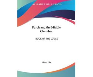 Albert Pike Porch and the Middle Chamber (Tascabile)