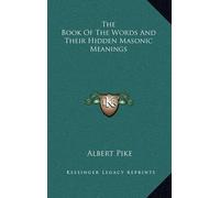 Albert Pike The Book Of The Words And Their Hidden Masonic Me (Copertina rigida)