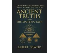 Albert Powers Ancient Truths and the Esoteric Path (Tascabile)