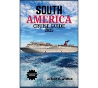 Albert R Weimer South America Cruise Guide 2025 (Tascabile)