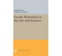 Albert Rees Sharon P. Faculty Retirement in the Arts and Sci (Copertina rigida)