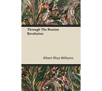 Albert Rhys Williams Through The Russian Revolution (Tascabile)