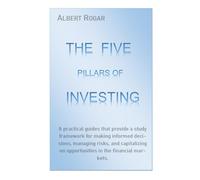 Albert Rogar The Five Pillars of Investing (Tascabile)