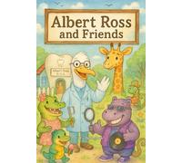 Albert Ross and Friends: An Uplifting Adventure Through a Quirky Animal Town