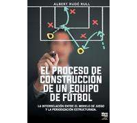Albert Rudé Rull El Proceso de Construcción de Un Equipo de Fútbol (Tascabile)