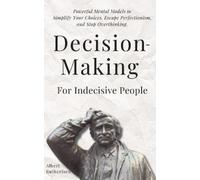 Albert Rutherford Decision-Making for Indecisive People (Tascabile)