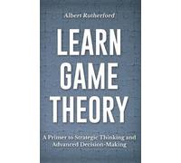 Albert Rutherford Learn Game Theory (Tascabile) Game Theory