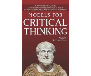 Albert Rutherford Models For Critical Thinking (Tascabile) Critical Thinker
