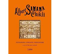 Albert Samama Chikli. Fotografo, cineasta, navigatore. Ediz. bilingue italiana e inglese