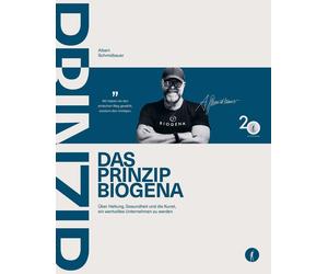 Albert Schmidba DAS PRINZIP BIOGENA: Über Haltung, Gesundheit und di (Tascabile)