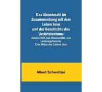 Albert Schweitz Das Abendmahl im Zusammenhang mit dem Leben Jesu und (Tascabile)