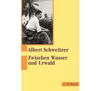 Albert Schweitz Zwischen Wasser und Urwald: Erlebnisse und Beobachtu (Tascabile)
