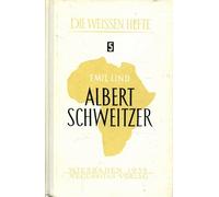 Albert Schweitzer : Aus seinem Leben und Werk. Die weissen Hefte , 5
