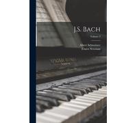 Albert Schweitzer Ernest Newman J.S. Bach; Volume 2 (Copertina rigida)