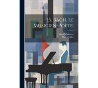 Albert Schweitzer Gillot Hubert 1875- J.S. Bach, le musicien-poète; (Tascabile)