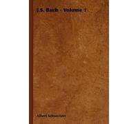 Albert Schweitzer J.S. Bach - Volume 1 (Copertina rigida)