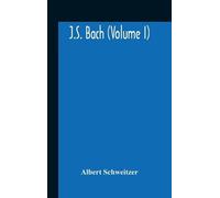Albert Schweitzer J.S. Bach (Volume I) (Copertina rigida)