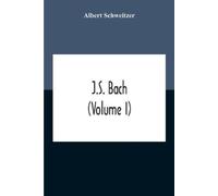Albert Schweitzer J.S. Bach (Volume I) (Tascabile)