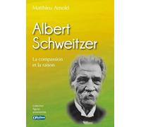 Albert Schweitzer: La compassion et la raison