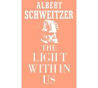 Albert Schweitzer The Light Within Us (Tascabile)