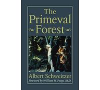 Albert Schweitzer The Primeval Forest (Tascabile) The Albert Schweitzer Library