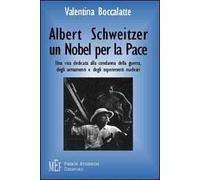 Albert Schweitzer. Un Nobel per la pace. L'etica del rispetto per la vita