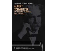 Albert Schweizer. La missione filosofica della musica