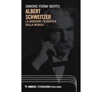 Albert Schweizer. La missione filosofica della musica