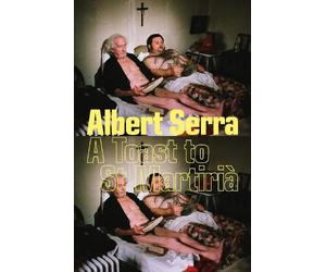 Albert Serra A Toast to St Martiria (Tascabile)