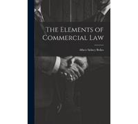 Albert Sidney Bolles The Elements of Commercial Law (Tascabile)