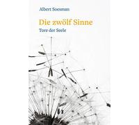 Albert Soesman Die zwölf Sinne - Tore der Seele: Eine Einführung in (Tascabile)
