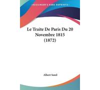 Albert Sorel Le Traite De Paris Du 20 Novembre 1815 (1872) (Tascabile)